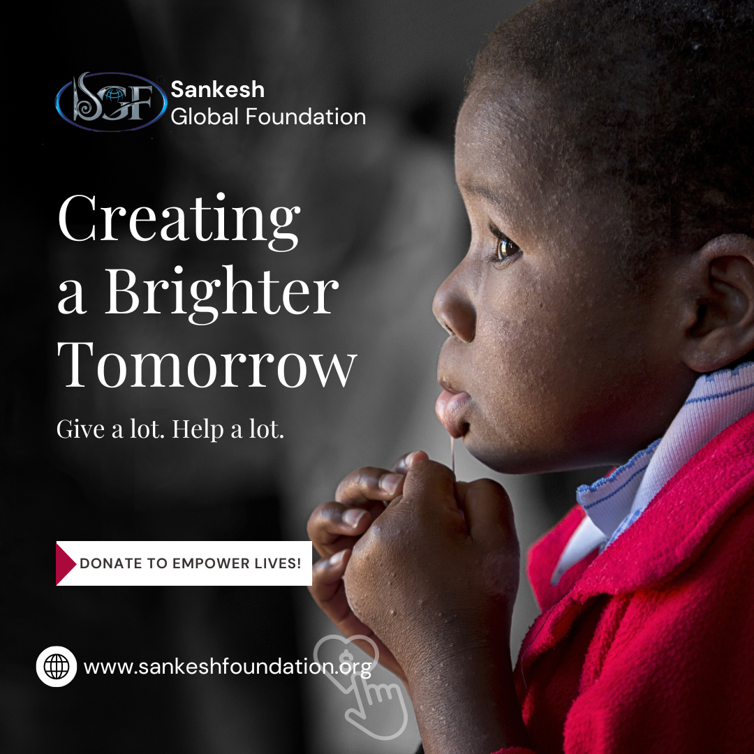 Creating a Brighter Tomorrow for everyone | Sankesh Global Foundation